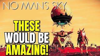 These Possible Updates Would Take No Mans Sky To THE NEXT LEVEL!!