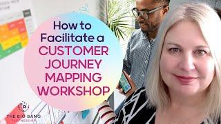 How to Facilitate a Customer Journey Mapping Workshop