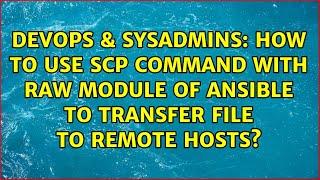 How to use scp command with raw module of Ansible to transfer file to remote hosts?