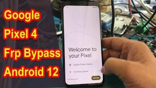 Google Pixel 4 frp bypass android 12 without Computer