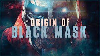 Origin of Black Mask