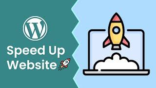 How to Speed Up Your WordPress Website (in just 7 steps)