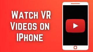 How To Watch VR Videos on Youtube IPhone | Watch YouTube VR On iPhone (EASY!)