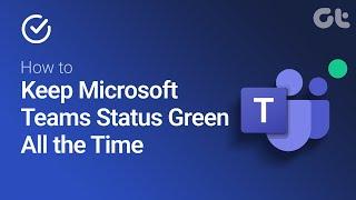 How to Keep Microsoft Teams Status Green All the Time