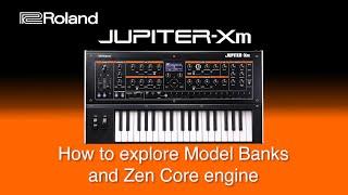 Roland Jupiter-XM - How to explore Model Banks and Zen Core engine