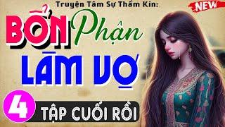 [Tập 4 Kết] Bổn Phận Làm Vợ - Truyện thầm kín đêm khuya đặc sắc 2024 - MC Thùy Mai kể cảm xúc