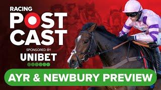 Ayr and Newbury Preview | Horse Racing Tips | Racing Postcast sponsored by Unibet