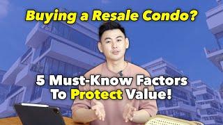 Buying a Resale Condo? 5 MUST Know Factors to PROTECT Property Value! |Real Talk with LoukProp Ep 30