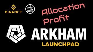 ARKHAM ( ARKM ) Launchpad on Binance | Allocation | Profit | Results