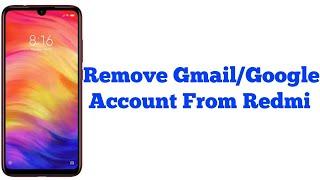 How to Remove Gmail/Google Account From Redmi Note 7, Note 7 Pro, Note 6 Pro, Note 5, Note 5 Pro