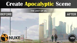 Nuke Compositing Tutorial | Create a Apocalyptic Scene in Nuke | VFX Tutorial The Last of Us