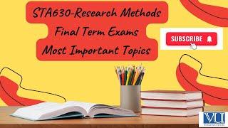 sta630 research methods most important topics for finaltermexams fall2023by nadia khanonline academy