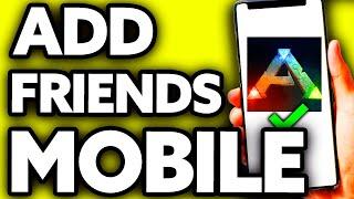 How To Add Friends on Ark Survival Evolved Mobile