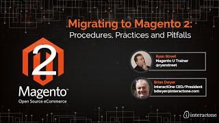 Webinar - Migrating to Magento 2: Procedures, Practices and Pitfalls