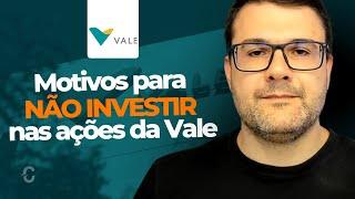 VALE3 | MOTIVOS PARA NÃO INVESTIR NAS AÇÕES DA VALE (PARTE2)