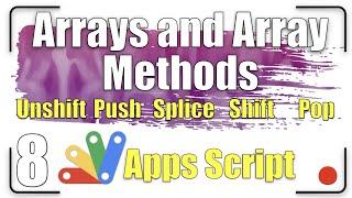 The Arrays and Array Methods | Apps Script 8