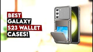 5 Best Galaxy S23 Wallet Cases!