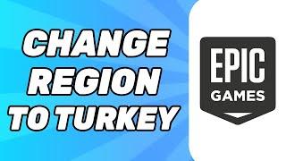 How to Change Epic Games Region to Turkey 2024