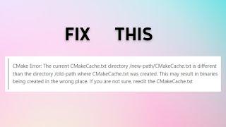 How to Fix "CMake Error: The current CMakeCache.txt is different than the old path" Error