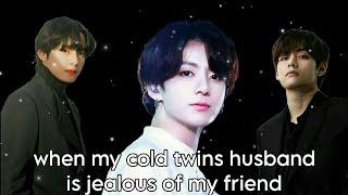 Taevkook oneshot || when my cold twins husband is jealous of my friend || { Author - bear }