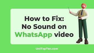 (6 Ways) Fix: No Sound on WhatsApp video