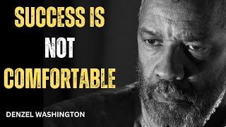 SUCCESS IS NOT COMFORTABLE ! Best Motivational Speech inspired by Denzel Washington Speeches