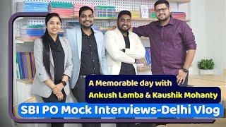 Memorable Day with Ankush Lamba, Kaushik Mohanty & Harshal Agrawal || SBI PO Mock Interviews Vlog