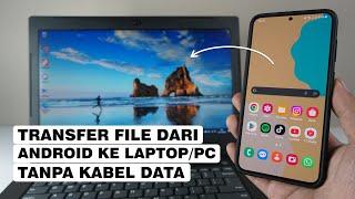 Cara Memindahkan File Dari HP Android Ke Laptop/PC Tanpa Kabel Data