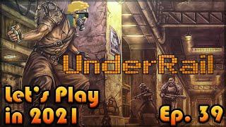 UNDERRAIL Let's Play in 2021: Episode 39 [Blind Playthrough][Lunatic Lessons]