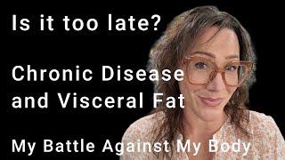 Fighting Chronic Disease & Visceral Fat     My Dr. Sean O’Mara Consult  Is It Too Late?