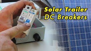 Solar Trailer: Part 10 - DC Breakers, etc.