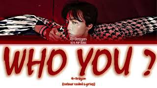 G-DRAGON -WHO YOU? Lyrics (Color Coded Lyrics Eng/Rom/Han)