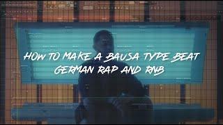 How To Make A Bausa Type Beat | German Pop-Trap Tutorial