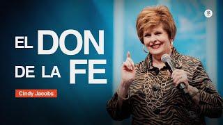 EL DON DE LA FE (Sermón Completo) | Cindy Jacobs