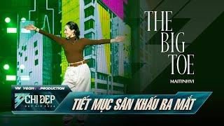 THE BIG TOE - CHỊ ĐẸP MAITINHVI (Tiết Mục Solo) | CHỊ ĐẸP ĐẠP GIÓ 2024