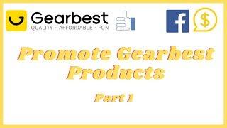 How To Promote Gearbest Affiliate Products - Part 1