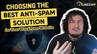 Choosing the Best Anti-Spam Solution for Your WordPress Website