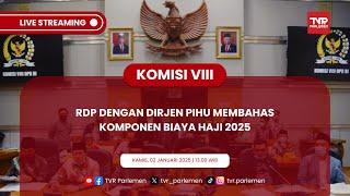 KOMISI VIII DPR RI RDP DENGAN DIRJEN PIHU BAHAS KOMPONEN BIAYA HAJI 2025