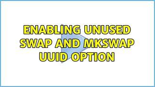 Ubuntu: Enabling unused swap and mkswap UUID option