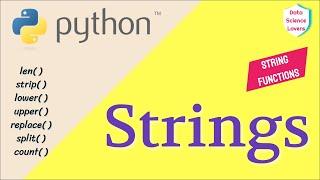 Basic Python Tutorial - 7 ... Strings in Python || Examples | Functions - Len, Strip, Lower, Upper