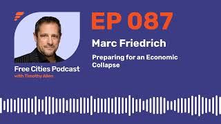 087 - Marc Friedrich: Preparing for an Economic Collapse