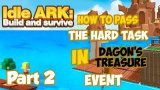 Part 2 of Idle Ark | passing the impossible task in Dagon's Treasure Event