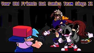 Your Old Friends But SONICS TEAM SINGS IT