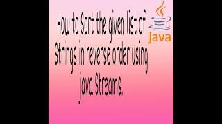 How to Sort the given List of Strings in Reverse Order using Java Streams.