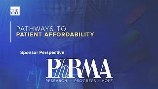 Sponsor Perspective: PhRMA | Pathways to Patient Affordability