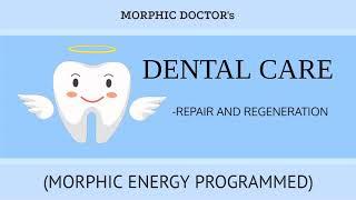 Dental Care (Repair and regeneration) morphic frequency/energy programmed audio