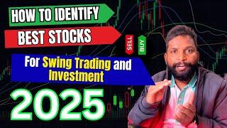 how to identify Best Stocks For swing Trading and Investment in  2025 ?