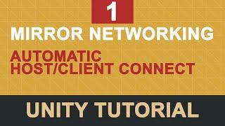 Mirror Networking in Unity - Auto Host/Client Connect [Part 1]