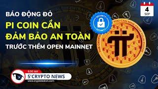 [5 Phút Crypto] - Báo Động Đỏ: Pi Coin Cần Đảm Bảo An Toàn Trước Thềm Open Mainnet