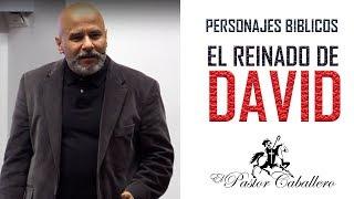 Predicas Cristianas - El Rey David - Personajes Biblicos - Pastor Caballero